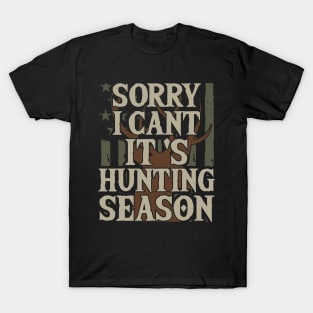 Sorry I Can't It's Hunting Season T-Shirt